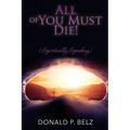 All of You Must Die ! (Spiritually Speaking)
