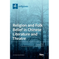 Religion and Folk Belief in Chinese Literature and Theatre