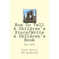 How To Tell A Children's Story: Write a Children's Book (or not)