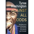 Against All Odds: The Story of a World Champion who Turned his Trauma into Triumph