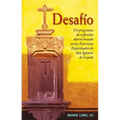 Desafio: Un Programa de Reflexion Diaria Basado En Los Ejercicios Espirituales de San Ignacio de Loyola