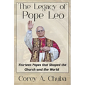 The Legacy of Pope Leo: Thirteen Popes that Shaped the Church and the World