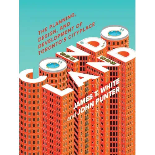 Condoland: The Planning, Design, and Development of Toronto's Cityplace
