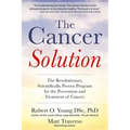 The Cancer Solution: The Revolutionary, Scientifically Proven Program for the Prevention and Treatment of Cancer