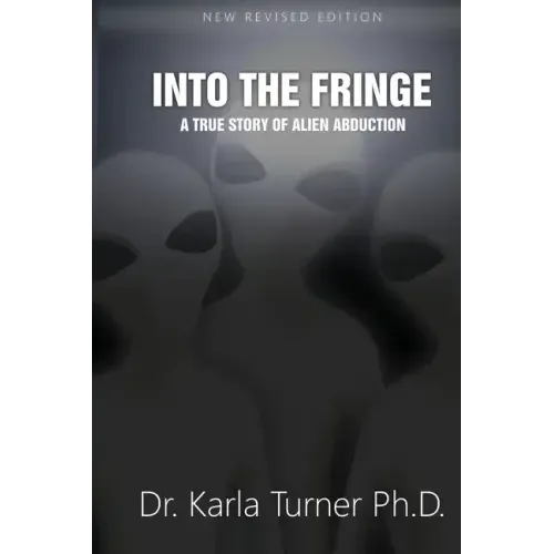 Into The Fringe: A True Story of Alien Abduction