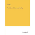 Profitable and Ornamental Poultry
