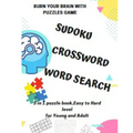 BURN YOUR BRAIN WITH PUZZLES GAME, SUDOKU CROSSWORD WORD SEARCH, 3 in 1 puzzle book, for Young and Adult: 8.5x11 puzzles book soduko, search word and