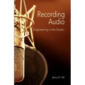 Recording Audio: Engineering in the Studio