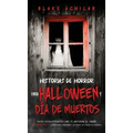Historias de Horror para Halloween y Día de Muertos: Casos Escalofriantes que te Quitaran el Sueño. 2 Libros en 1 - Cementerios Embrujados, Historias