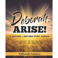 Deborah, Arise!: A Sanctum + Seed Bible Study Journal