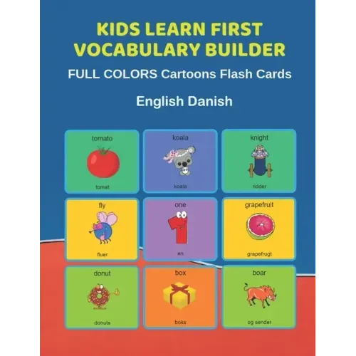Kids Learn First Vocabulary Builder FULL COLORS Cartoons Flash Cards English Danish: Easy Babies Basic frequency sight words dictionary COLORFUL pictu