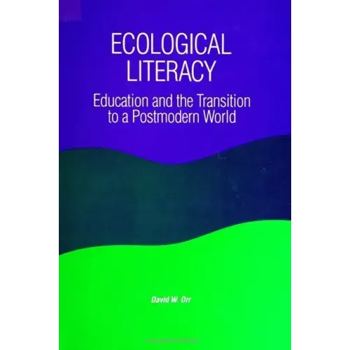 Ecological Literacy: Education and the Transition to a Postmodern World