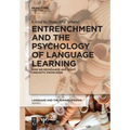 Entrenchment and the Psychology of Language Learning: How We Reorganize and Adapt Linguistic Knowledge