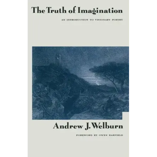 The Truth of Imagination: An Introduction to Visionary Poetry