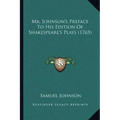 Mr. Johnson's Preface To His Edition Of Shakespeare's Plays (1765)