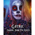 Gothic Coloring Books For Adults: Stress Relieving Gothic art Designs (Dia De Los Muertos)