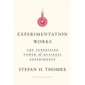 Experimentation Works: The Surprising Power of Business Experiments