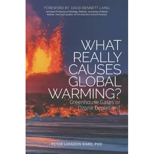 What Really Causes Global Warming?: Greenhouse Gases or Ozone Depletion?
