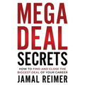 Mega Deal Secrets: How to Find and Close the Biggest Deal of Your Career