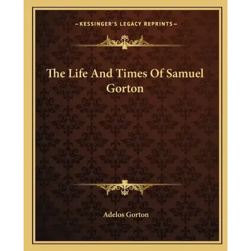 The Life and Times of Samuel Gorton