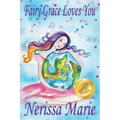 Fairy Grace Loves You (Children's Book about a Fairy and Divine Grace, Picture Books, Preschool Books, Ages 2-8, Kindergarten, Toddler Books, Kids Boo