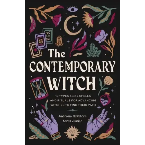 The Contemporary Witch: 12 Types & 35+ Spells and Rituals for Advancing Witches to Find Their Path [Witches Handbook, Modern Witchcraft, Spells, Ritua
