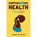 EmpowHERed Health: Reforming a Dismissive Health Care System