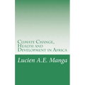 Climate Change, Health and Development in Africa: What Policy Makers Need to Understand