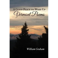 A Good Place to Wake Up: Vermont Poems