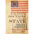 Calvin's Doctrine of the State: A Reformed Doctrine and Its American Trajectory, the Revolutionary War, and the Founding of the Republic