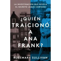 The Betrayal of Anne Frank \ ¿Quién Traicionó a Ana Frank? (Spanish Edition): La Investigación Que Revela El Secreto Jamás Contado