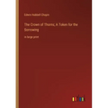 The Crown of Thorns; A Token for the Sorrowing: in large print