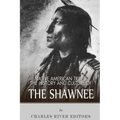 Native American Tribes: The History and Culture of the Shawnee