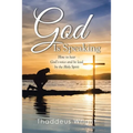 God Is Speaking: How to Hear God's Voice and Be Lead by the Holy Spirit
