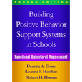 Building Positive Behavior Support Systems in Schools: Functional Behavioral Assessment