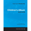 Children's Album - A Score for Solo Piano Op.39 (1878)
