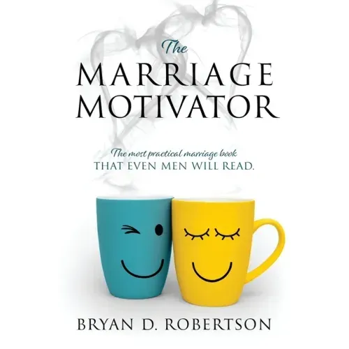 The Marriage Motivator: The most practical marriage book that even men will read. (Short chapters and pictures!)