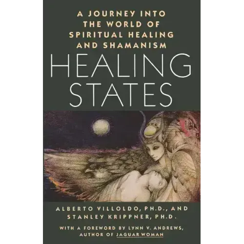 Healing States: A Journey Into the World of Spiritual Healing and Shamanism