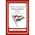 The Best Ever Book of Hungarian Jokes: Lots and Lots of Jokes Specially Repurposed for You-Know-Who