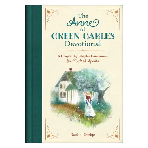The Anne of Green Gables Devotional: A Chapter-By-Chapter Companion for Kindred Spirits