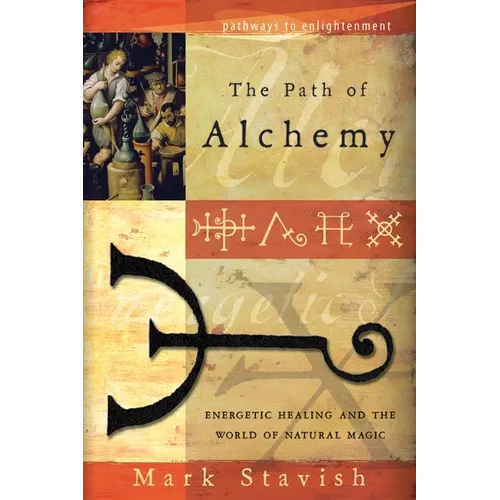 The Path of Alchemy: Energetic Healing & the World of Natural Magic