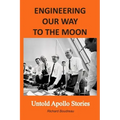 Engineering Our Way to the Moon: Untold Apollo Stories
