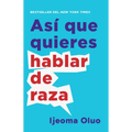 Así Que Quieres Hablar de Raza / So You Want to Talk about Race