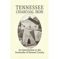 Tennessee Charcoal Iron: An Introduction to the Ironworks of Stewart County