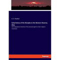 Early history of the Disciples in the Western Reserve, Ohio: with biographical sketches of the principal agents in their religious movement