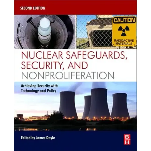 Nuclear Safeguards, Security, and Nonproliferation: Achieving Security with Technology and Policy