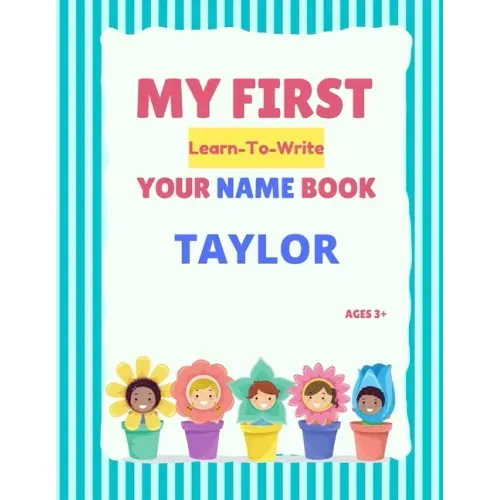 My First Learn-To-Write Your Name Book: Taylor