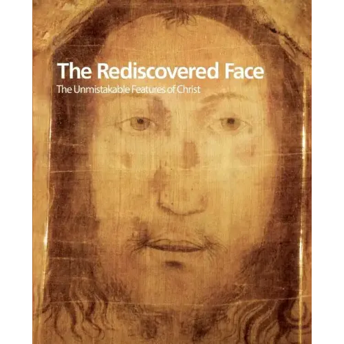 The Rediscovered Face, the Unmistakable Features of Christ