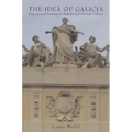 The Idea of Galicia: History and Fantasy in Habsburg Political Culture