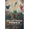 The Transforming Power of a Mountaintop